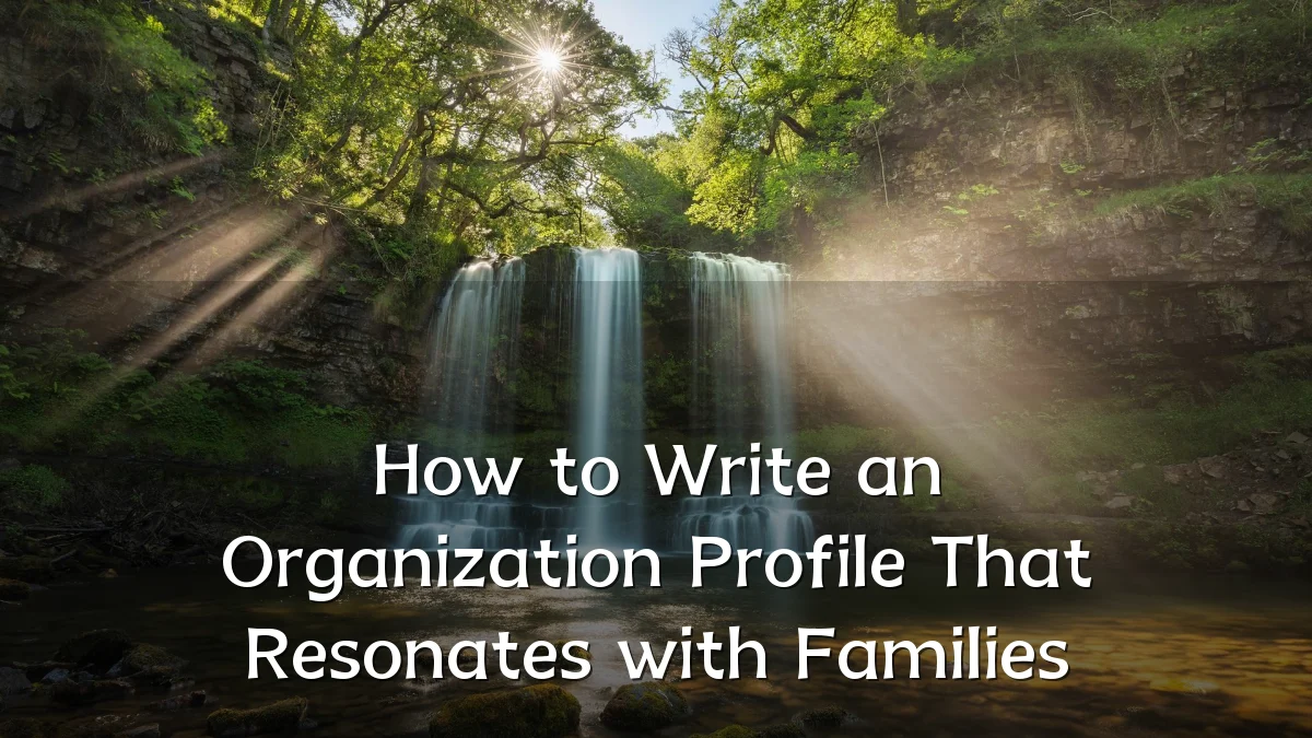 How to Write an Organization Profile That Resonates with Families
